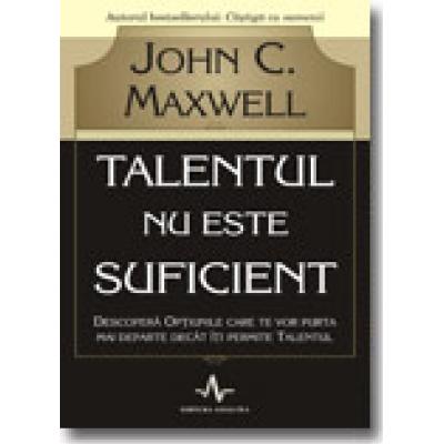 TALENTUL NU ESTE SUFICIENT