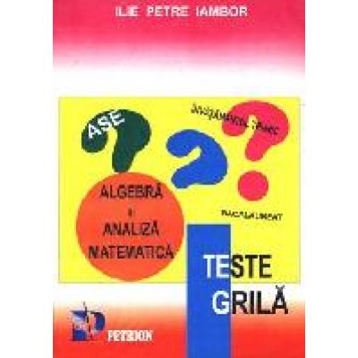 Teste grila. Algebra si analiza matematica.