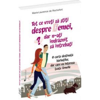 Tot ce vreti sa stiti despre femei, dar n-ati indraznit sa intrebati