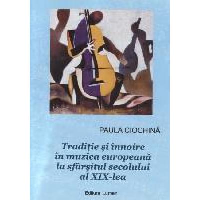 Tradiţie şi înnoire în muzica europeană la sfârşitul secolului al XIX-lea