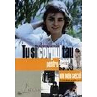 Tu şi corpul tău pentru un nou secol. O carte despre şi pentru femei
