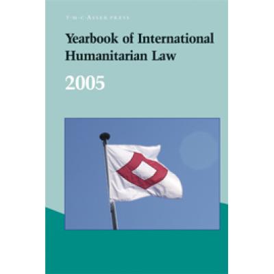 Yearbook of International Humanitarian Law – 2005. Volume 8