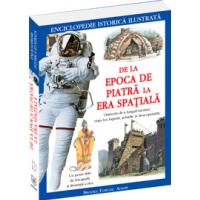 De la Epoca de Piatra la Era Spatiala - enciclopedie istorica ilustrata
