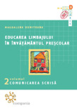 Educarea limbajului in invatamantul prescolar . Volumul II : Comunicarea scrisă