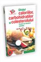 Ghidul caloriilor, carbohidra&#355;ilor &#351;i colesterolului