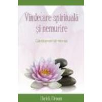 Vindecare spirituala si nemurire. Caile terapeutice ale viitorului