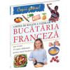 Cartea de bucate a copiilor - Bucataria franceza