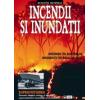 Incendii şi inundaţii