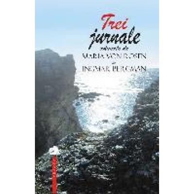 Trei Jurnale adunate de Maria von Rosen si Ingmar Bergman