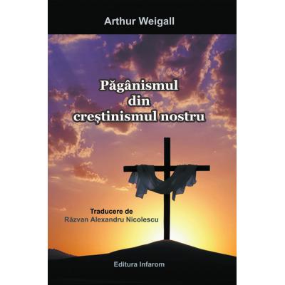 Paganismul din crestinismul nostru