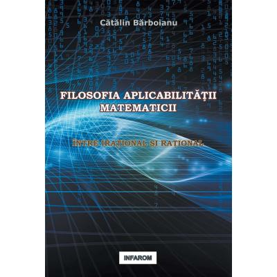Filosofia aplicabilitatii matematicii: Intre irational si rational