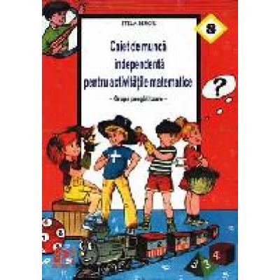 Caiet de munca independenta pentru activitatile matematice (grupa pregatitoare)