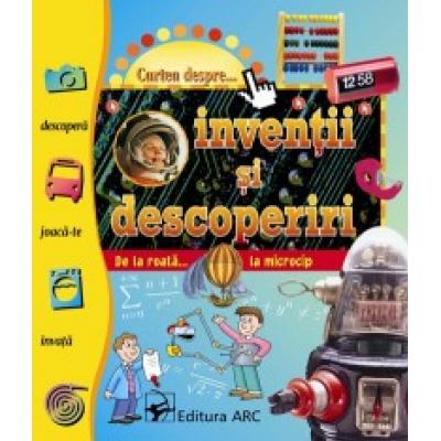 Cartea despre... INVENŢII ŞI DESCOPERIRI. De la roată... la microcip