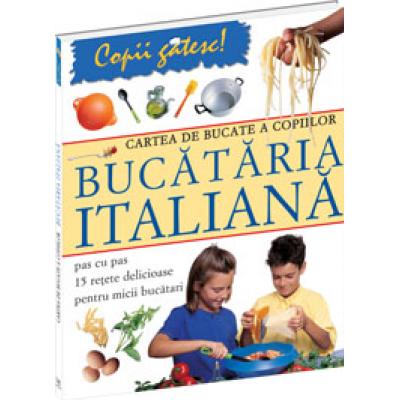 Cartea de bucate a copiilor - Bucataria italiana 