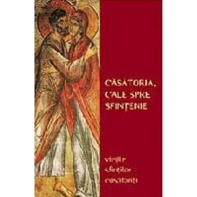 Casatoria - cale spre sfintenie. Vietile sfintilor casatoriti