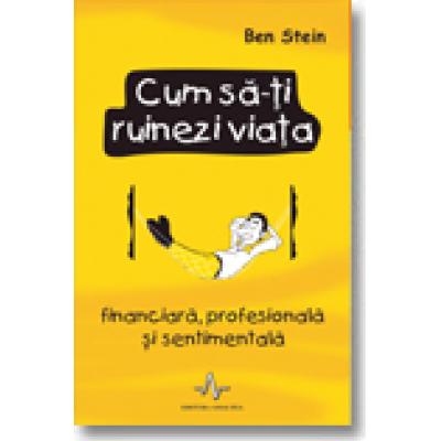 CUM SA-TI RUINEZI VIATA