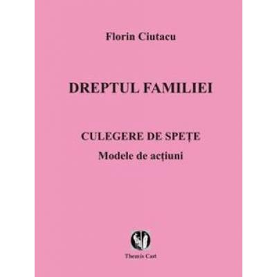 DREPTUL FAMILIEI.Culegere de spete.Modele de actiuni
