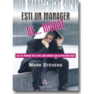 ESTI UN MANAGER DE... MODAT