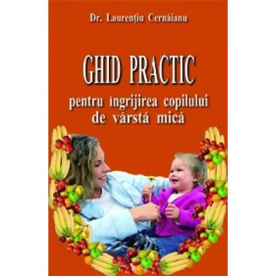 GHID PRACTIC PENTRU INGRIJIREA COPILULUI DE VARSTA MICA