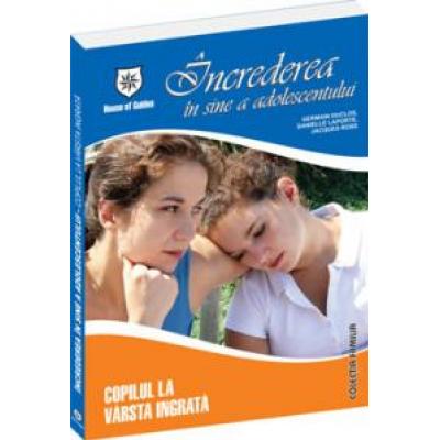 Increderea in sine a adolescentului - Copilul la virsta ingrata