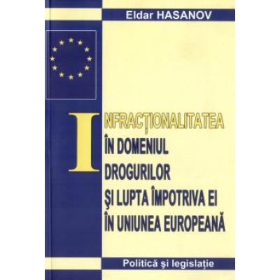 Infractionalitatea in domeniul drogurilor si lupta impotriva ei in Uniunea Europeana