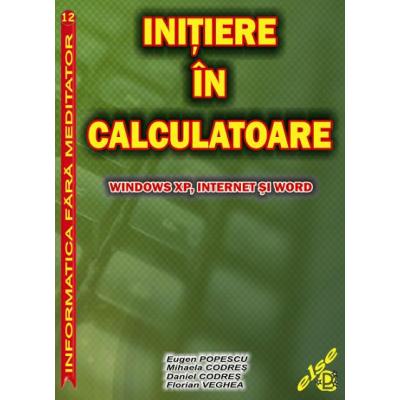 INITIERE IN CALCULATOARE – Windows XP, Internet sI Word