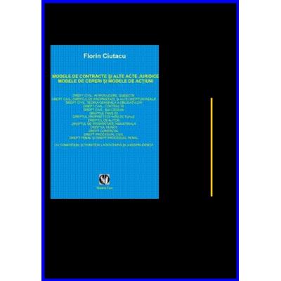 MODELE DE CONTRACTE SI ALTE ACTE JURIDICE. MODELE DE CERERI SI MODELE DE ACTIUNI.