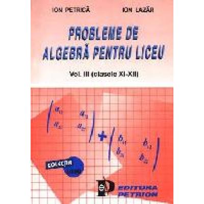 Probleme de algebra pentru liceu (clasele XI - XII)