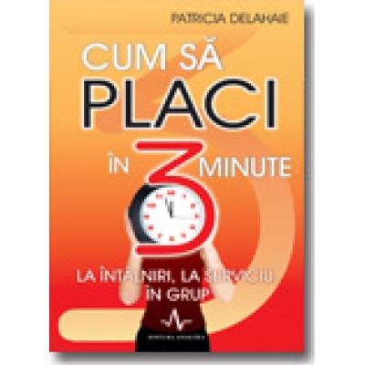 CUM SA PLACI IN 3 MINUTE
