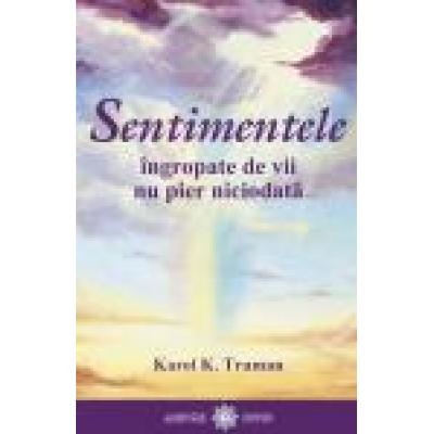 Sentimentele îngropate de vii nu pier niciodata...