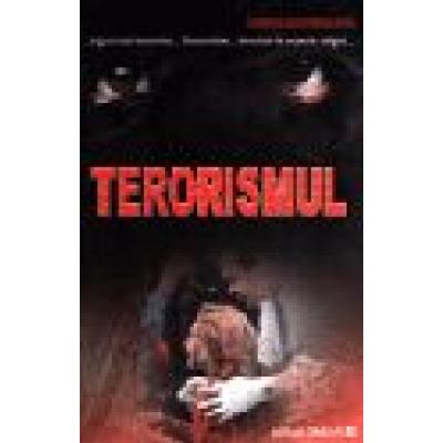 Terorismul. Istoric, forme, combatere