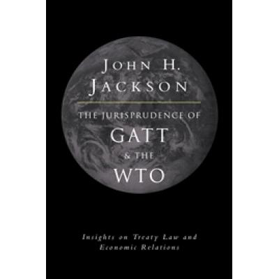 The Jurisprudence of GATT and the WTO